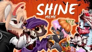 Shine meme (collab with  - ̗ ̀Catchyst ̖ ́-)