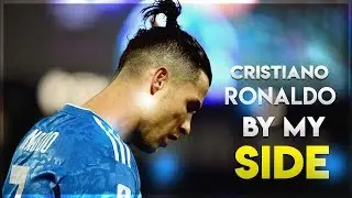 Cristiano Ronaldo - By My Side | Skills & Goals | 2020 HD