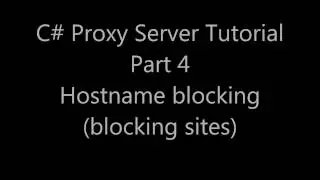 C# Proxy Server Tutorial Part 4