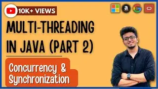 Part 2 : Concurrency & Synchronization in Java Multithreading