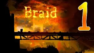 Braid -  прохождение игры | 1 часть.