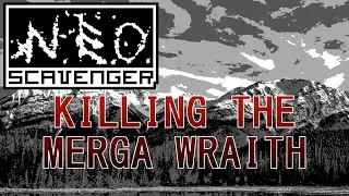 Neo Scavenger - Killing The Merga Wraith