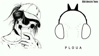 Ploua BGM | BGM MAKERS TAMIL