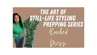 PRODUCT STYLING PREPPING SERIES - HOW TO PREP A RUCHED DRESS FOR E-COMMERCE STYLING