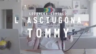 Lodovica Comello - L'asciugona (S1EP07) | 'Tommy'