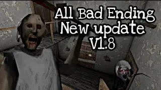 Granny All Bad Ending In The New Update v1.8