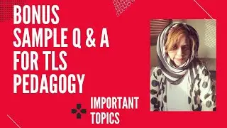 Bonus Sample  Q & A  for TLS PEDAGOGY : IMPORTANT TOPICS