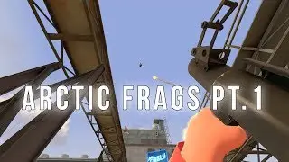 Arctic Frags Pt. 1
