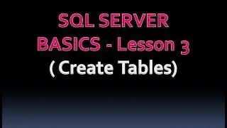 SQL SERVER BASICS - Lesson 3 ( Create Tables)