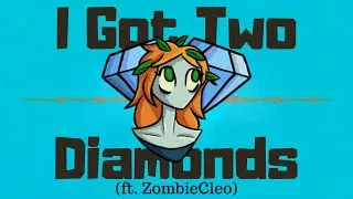I Got Two Diamonds (ft. ZombieCleo)