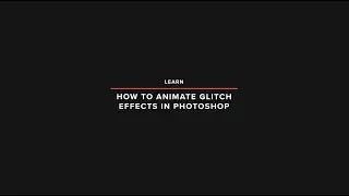 Learn How to Animate Glitch Effects in Photoshop