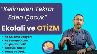 Kelimeleri Tekrar Eden Çocuk: Ekolali ve Otizm.