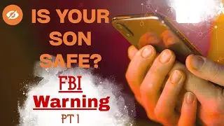 Part 1: FBI’s Dire Warning Parents Must See