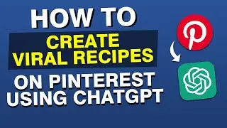 NEW* How to Create Viral Recipes on Pinterest Using ChatGPT (Food Blogging)