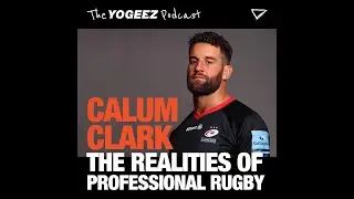 The Realities Of Professional Rugby w/ Calum Clark - The YoGeez Podcast 022 (Men's Mental Health)