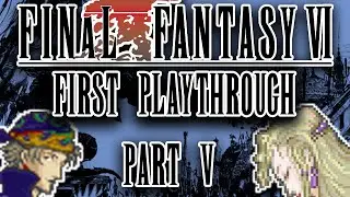 Locke Travels Alone! Meeting Celes - Final Fantasy VI First Playthrough - Part 5