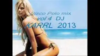 Disco Polo mix vol 4  DJ KARRL 2013.