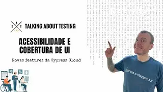 Acessibilidade e Cobertura de UI - Conheça as novas funcionalidades da Cypress Cloud
