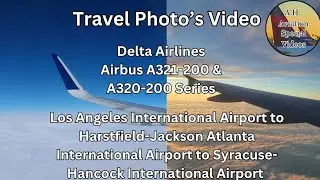 (HD) Travel Photo's - Delta Airlines - Airbus A321-200 & A320-200 - Los Angeles/ Atlanta/ Syracuse