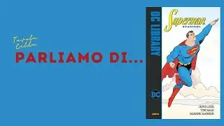 Parliamo di...SUPERMAN STAGIONI di LOEB e SALE!