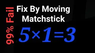 Fix By Moving 1 Matchstick To Solve 5×1=3 , Matchstick Puzzle