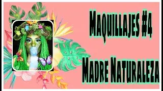 Maquillaje #4 Madre Naturaleza