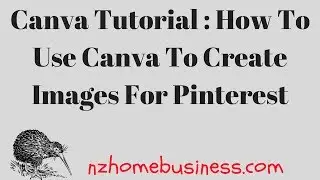 Canva Tutorial : How To Use Canva To Create Images For Pinterest