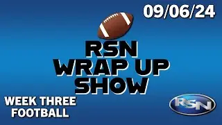 RSN Wrap Up Show: Week 3 - 9/6/24
