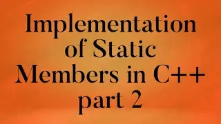 Implementation of Static Members in C++ - Part 2 | Static Member Function | C++ Tutorial