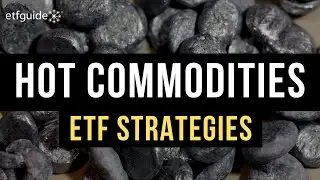 Spotlight: Top Trends in Commodities and the ETFs Tracking Them