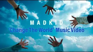 MADKID 'Change The World' Music Video
