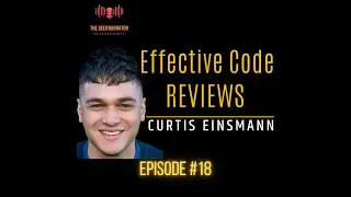 Effective Code Reviews with Curtis Einsmann