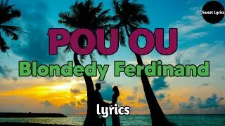 POU OU - Blondedy Ferdinand (lyrics)