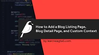 Blog Listing Page, Blog Detail Pages, and Adding Custom Context to your Wagtail CMS Site