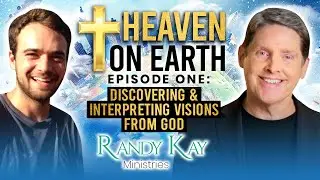 Discovering and Interpreting Visions from God - Episode 1 of Heaven on Earth