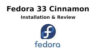 FEDORA 33 CINNAMON INSTALL AND REVIEW