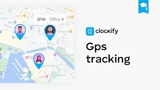 Clockify Tutorial: GPS Tracking