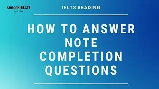 IELTS Reading: How to answer note completion questions