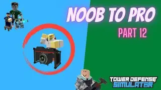 Tower Defense Simulator | Noob to Pro | Part 12