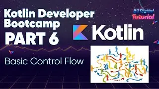 Kotlin Developer Bootcamp Part 6 (Basic Control Flow Kotlin)