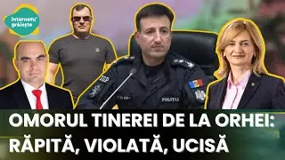 Omorul tinerei de la Orhei: răpită, violată, ucisă