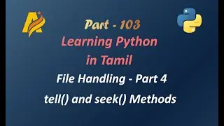 Python Programming in Tamil | File Handling Part 4 | tell() method | seek() method with Examples