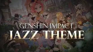 Genshin Impact Main Theme (Relaxing Jazz Version) | Genshin Impact OST