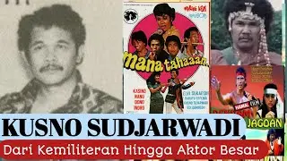 KISAH KUSNO SUDJARWADI DARI KEMILITERAN HINGGA AKTOR BESAR