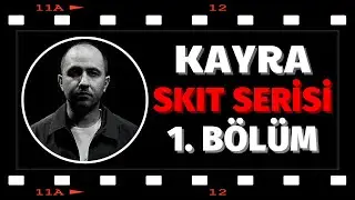 Kayra - Skit Serisi | 1. Bölüm