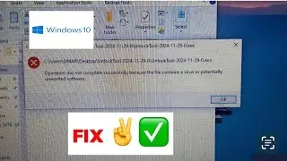 Operation did not complete successfully because the file contains a virus or potentially unwanted
