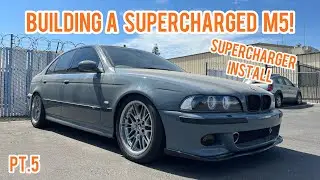 BUILDING A SUPERCHARGED BMW E39 M5! Pt.5 SUPERCHARGER INSTALL!