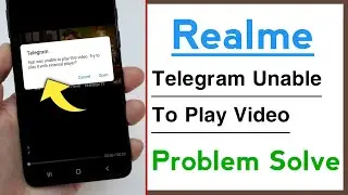 Realme Telegram App Was Unable To Play This Video Problem Solve