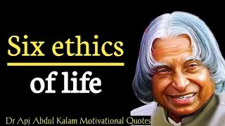 6 Ethics Of Life|| Dr. Apj Abdul Kalam quotes|| Motivational quotes.