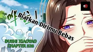DUSHI XIAOYAO CHAPTER 328 | Biarkan Dirimu Bebas